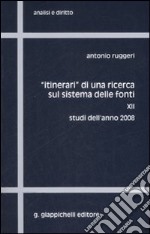 «Itinerari» di una ricerca sul sistema delle fonti. Vol. 12: Studi dell'anno 2008 libro