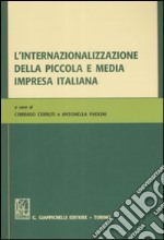 L'internazionalizzazione della piccola e media impresa italiana. Atti del Convegno di Aidea giovani (Macerata, gennaio 2008) libro