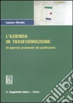 L'azienda in trasformazione. Un approccio processuale alla pianificazione libro