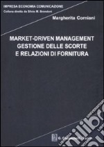 Market-driven management. Gestione delle scorte e relazioni di fornitura