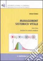 Management sistemico vitale. Vol. 1: Decidere in contesti complessi libro