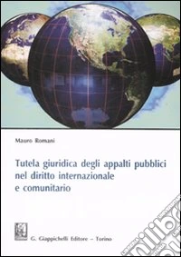 Tutela giuridica degli appalti pubblici nel diritto internazionale e comunitario libro