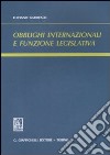 Obblighi internazionali e funzione legislativa libro di Garofalo Luciano