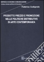 Prodotto prezzo e promozione nelle politiche distributive di arte contemporanea