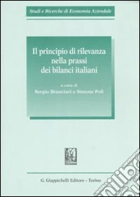 Il principio di rilevanza nella prassi dei bilanci italiani libro