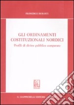 Gli ordinamenti costituzionali nordici. Profili di diritto pubblico comparato