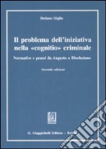 Il problema dell'iniziativa nella «cognitio» criminale. Normative e prassi da Augusto a Diocleziano libro