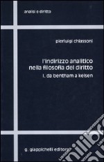 L'indirizzo analitico nella filosofia del diritto. Vol. 1: Da Bentham a Kelsen libro