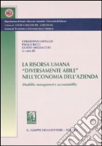 La risorsa umana «diversamente abile» nell'economia dell'azienda. Disability management e accountability libro