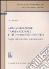 Amministrazione transnazionale e ordinamento europeo. Saggio sul pluralismo amministrativo libro di De Lucia Luca