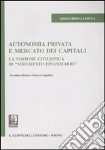 Autonomia privata e mercato dei capitali. La nozione civilistica di «strumento finanziario»