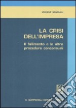 La crisi dell'impresa. Il fallimento e le altre procedure concorsuali libro