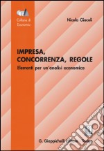 Impresa, concorrenza, regole. Elementi per un'analisi economica