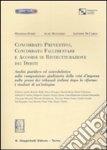 Concordato preventino, Concordato fallimentare e accordi di ristrutturazione dei debiti. Analisi giuridica ed aziendalistica... libro