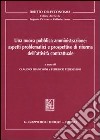 Una nuova pubblica amministrazione: aspetti problematici e prospettive di riforma dell'attività contrattuale libro