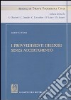 I provvedimenti decisori senza accertamento libro di Tiscini Roberta