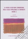 La nuova disciplina comunitaria delle legge applicabile ai contratti (Roma I) libro