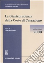 La giurisprudenza della Corte di Cassazione. Diritto penale 2008