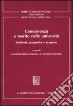 Concorrenza e merito nelle università. Problemi, prospettive e proposte libro