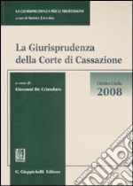 La giurisprudenza della Corte di Cassazione. Diritto civile 2008