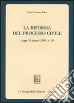 La riforma del processo civile. Legge 18 giugno 2009, n. 69