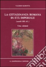 La cittadinanza romana in età imperiale (secoli I-III d.C.). Una sintesi libro