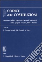 Codice delle costituzioni. Vol. 1: Belgio, Danimarca, Francia, Germania, Italia, Spagna, Svizzera, USA e Weimar libro