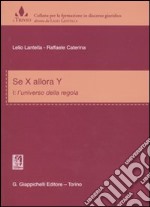 Se x allora y. Vol. 1: L'universo delle regole libro