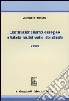 Costituzionalismo europeo e tutela multilivello dei diritti. Lezioni libro