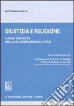 Giustizia e religione. L'agire religioso nella giurisprudenza civile libro