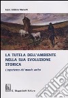 La tutela dell'ambiente nella sua evoluzione storica. L'esperienza del mondo antico libro di Solidoro Maruotti Laura