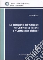 La protezione dell'ambiente tra Costituzione italiana e «Costituzione globale»