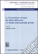 La convenzione europea dei diritti dell'uomo e il diritto internazionale privato