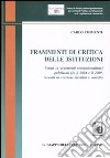 Frammenti di critica delle istituzioni. Scritti su argomenti costituzionalistici pubblicati fra il 2004 e il 2009 raccolti in versione riveduta e corretta libro