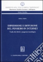 Espressione e diffusione del pensiero in internet. Tutela dei diritti e progresso tecnologico libro