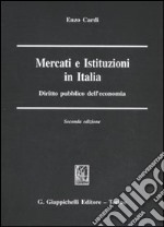 Mercati e istituzioni in Italia. Diritto pubblico dell'economia libro