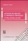 Gestione del rischio e controllo strategico. Un'ottica sistemica aziendale libro di Culasso Francesca