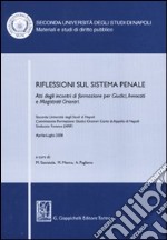 Riflessioni sul sistema penale. Atti degli incontri di formazione per giudici, avvocati e magistrati onorari (Napoli, Aprile-luglio 2008) libro