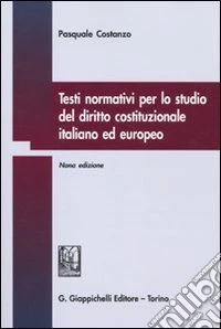 Testi normativi per lo studio del diritto costituzionale italiano ed europeo libro