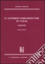 Il governo parlamentare in Italia. Lezioni libro