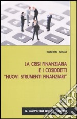 La crisi finanziaria e i cosiddetti «nuovi strumenti finanziari» libro