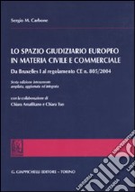 Lo spazio giuridiziario europeo in materia civile e commerciale. Da Bruxelles I al regolamento CE n. 805/2004 libro