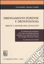 Ordinamento forense e deontologia. Diritti e doveri dell'avvocato libro