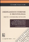 Ordinamento forense e deontologia. Diritti e doveri dell'avvocato libro