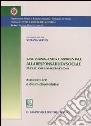 Dal management ambientale alla responsabilità sociale delle organizzazioni. Stato dell'arte e dinamiche evolutive libro