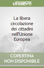 La libera circolazione dei cittadini nell'Unione Europea