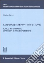 Il business report di settore. Ruolo informativo e principi di predisposizione libro