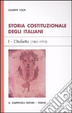 Storia costituzionale degli italiani. Vol. 1: L'Italietta (1861-1915)