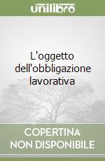 L'oggetto dell'obbligazione lavorativa libro