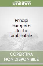 Principi europei e illecito ambientale libro